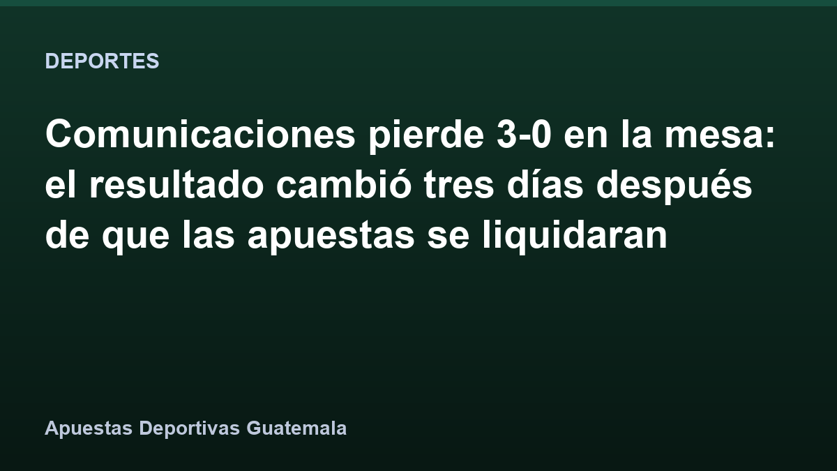 Comunicaciones pierde 3-0 en la mesa: el resultado cambió tres días después de que las apuestas se liquidaran